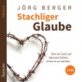 Stachliger Glaube. Hörbuch (Jörg Berger)