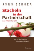 Stacheln in der Partnerschaft - Das Arbeitsheft (Jörg Berger)