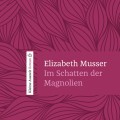 Im Schatten der Magnolien. Hörbuch (Elizabeth Musser)