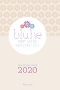 Blühe dort, wo du gepflanzt bist - Taschenkalender 2020 (Debora Sommer)