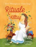 Rituale für den Alltag (Ruth Pfennighaus, Katja Hogh)