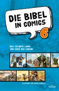 Die Bibel in Comics 6 - Das gelobte Land: Von Mose bis Gideon ()