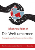 Die Welt umarmen (Johannes Reimer)