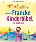 Die bunte Francke Kinderbibel für die Kleinen (Marion Thomas)