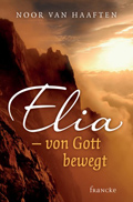 Elia - von Gott bewegt (Noor van Haaften)