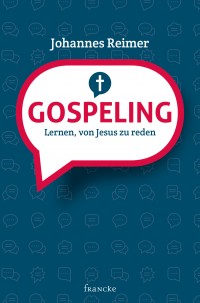 Gospeling. Lernen, von Jesus zu reden.