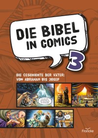 Die Bibel in Comics 3 - Die Geschichte der Väter: Von Abraham bis Josef 